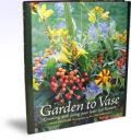 Garden to Vase Growing and Using Your Own Cut Flowers (Καλλιέργεια δρεπτών ανθέων - έκδοση στα αγγλικά)